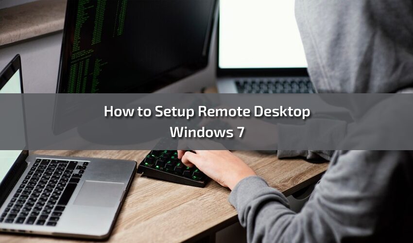 How to Setup Remote Desktop Windows 7: A Step-by-Step Guide