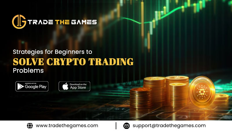 Strategies for Beginners to Solve Crypto Trading Problems