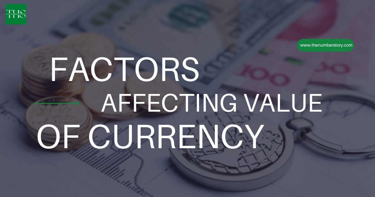 Know about the factors affecting value of Currency