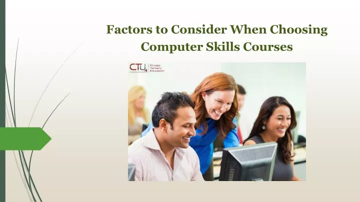 PPT - Factors to Consider When Choosing Computer Skills Courses PowerPoint Presentation - ID:13028836