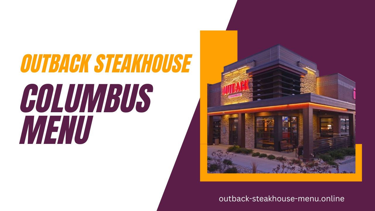 Outback Steakhouse Columbus Menu, Hours, Location and Phone Number [ Updated 2024 ]