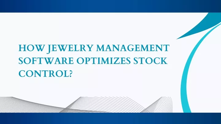 How Jewelry Management Software Optimizes Stock Control?