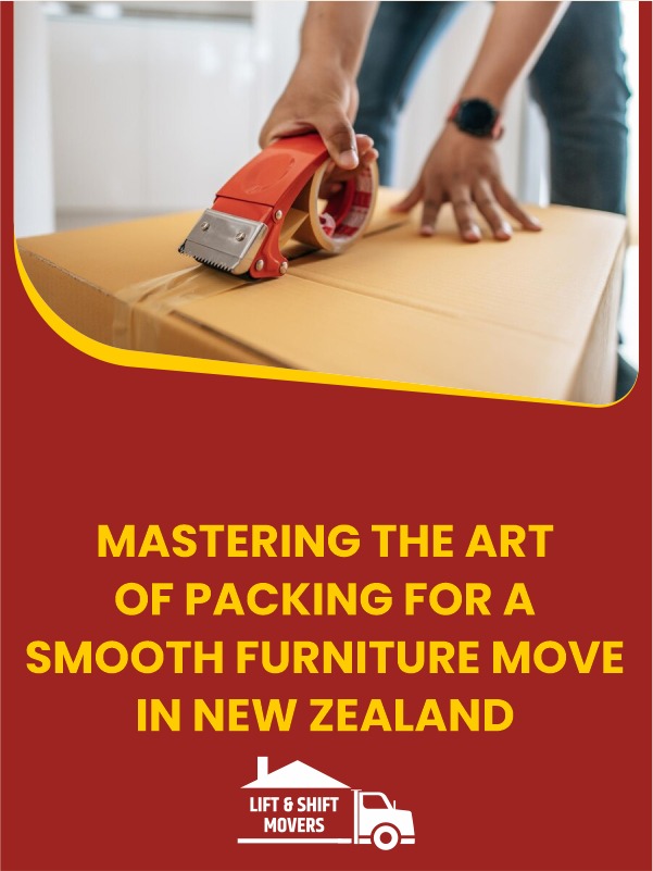 Mastering the Art of Packing for a Smooth Furniture Move in New Zealand - Lift & Shift Movers