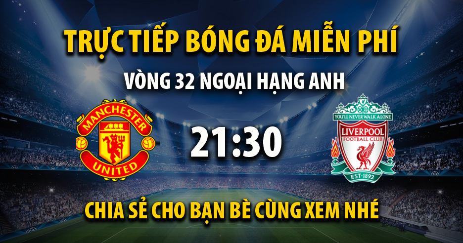 Link trực tiếp Manchester Utd vs Liverpool 21:30, ngày 07/04 - Xoilac365y.live