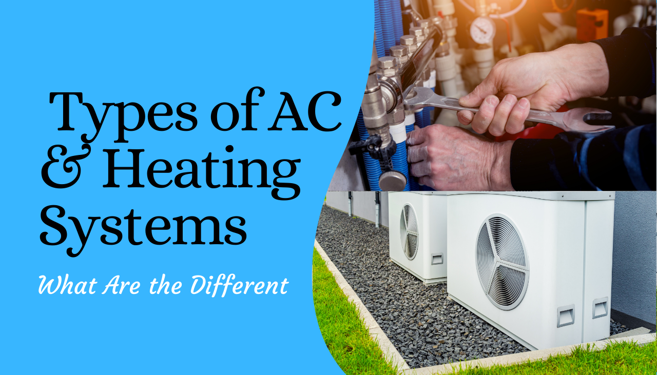 What Are the Different Types of AC & Heating Systems? -