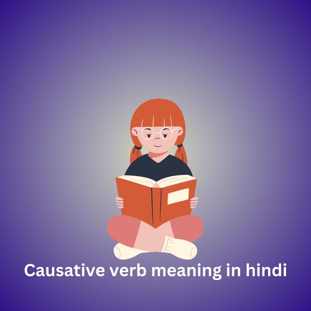Linguistic Exploration: Delving into Causative Verb Meaning in Hindi | Vipon