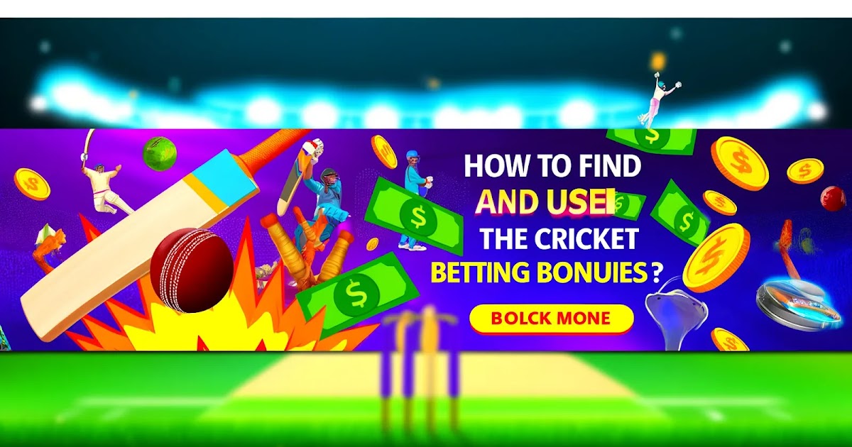 How to Find and Use the Best Cricket Betting Bonuses?
