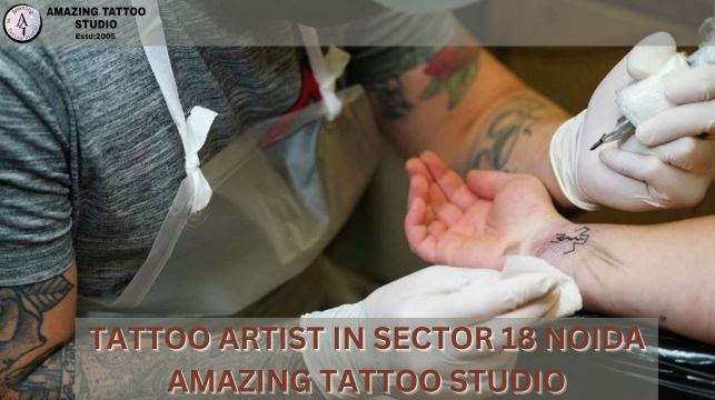 Discover the Art of Ink at Amazing Tattoo Studio: The Best Tattoo Artist in Sector 18 Noida