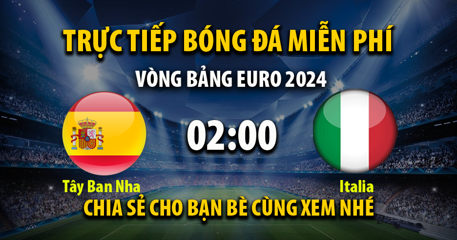 Link trực tiếp Tây Ban Nha vs Italy 02:00 ngày 21/06/2024 - Cakhiaz11.live