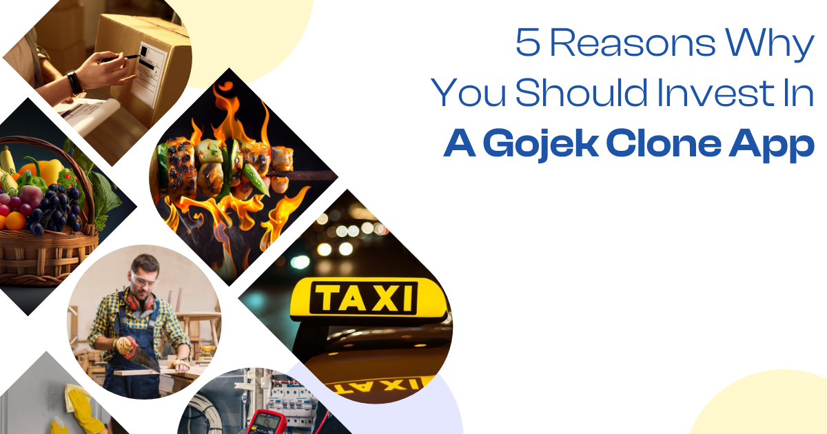 On Demand App Development: 5 Reasons Why You Should Invest in a Gojek Clone App