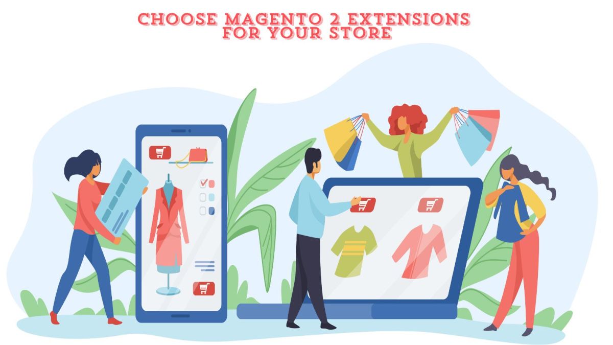 Why You Should Choose Magento 2 Extensions for Your Store – Magento 2 Extensions