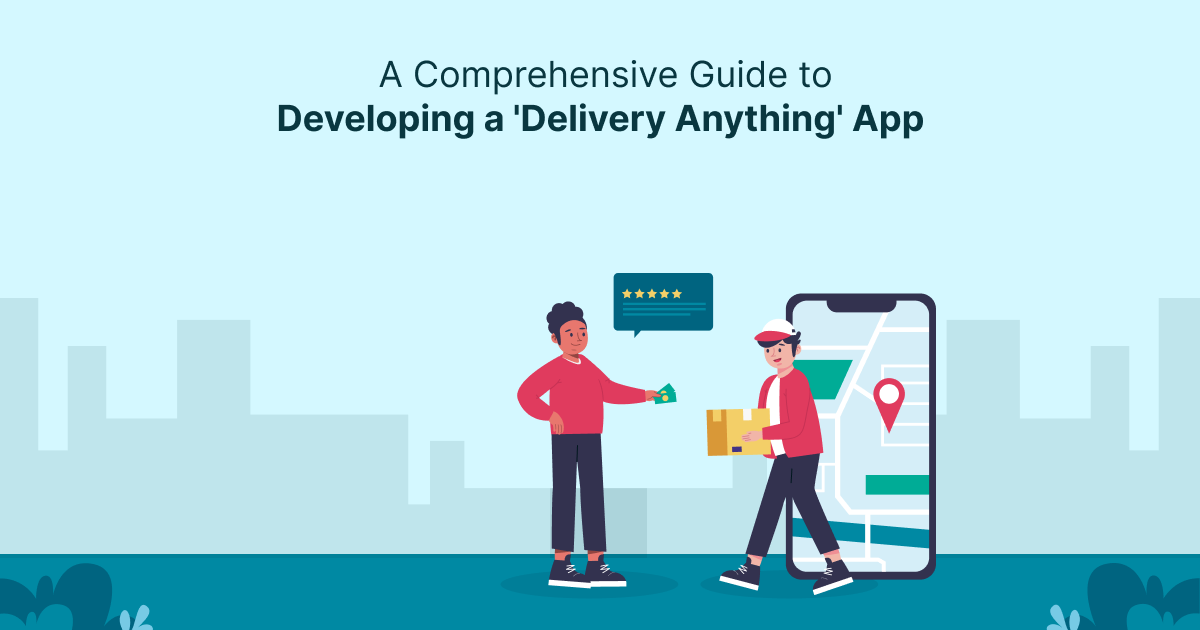 ondemandserviceapp: A Comprehensive Guide to Developing a Delivery Anything App