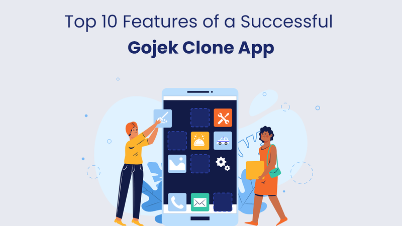 Top 10 Features of a Successful Gojek Clone App - Clone App