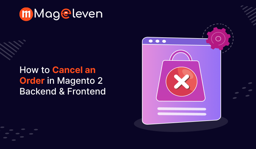 How to Cancel an Order in Magento 2 Backend & Frontend - Blog