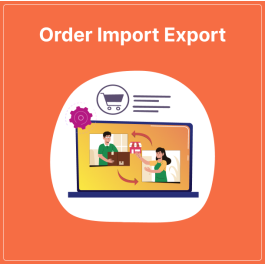 Order Import Export Extension for Magento 2 | Mageleven