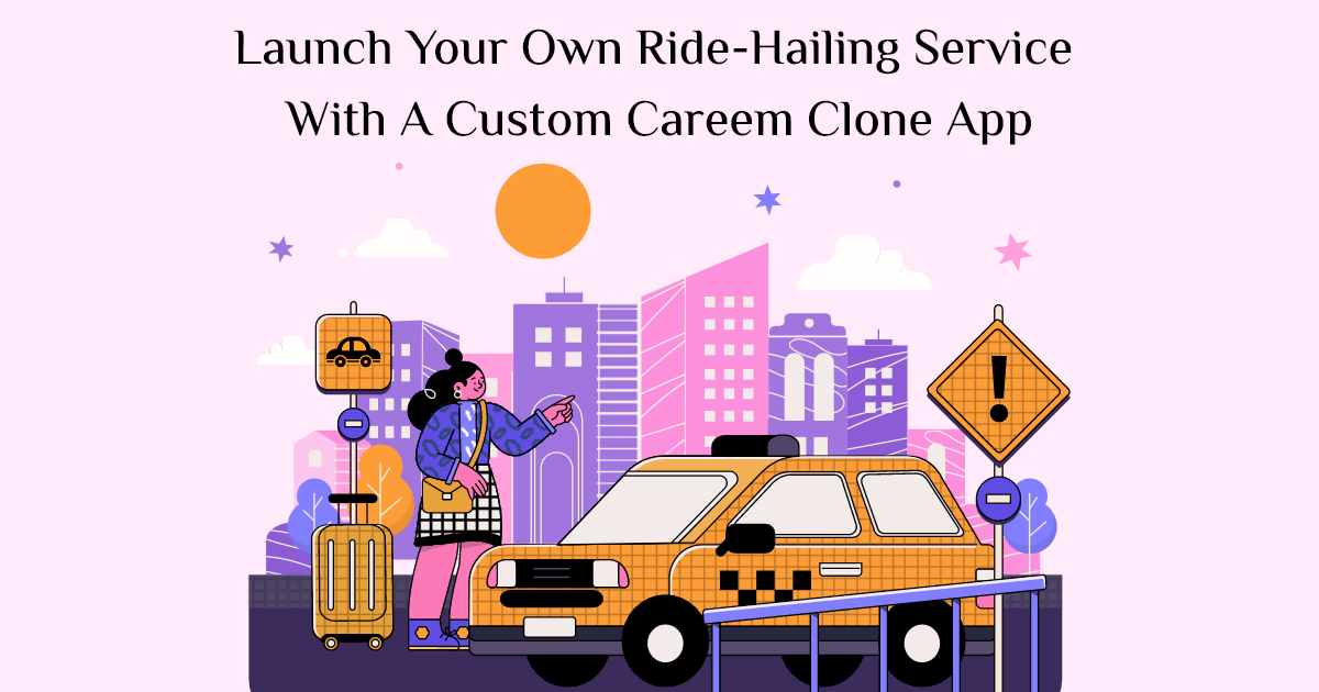 ondemandserviceapp: Launch Your Own Ride-Hailing Service with a Custom Careem Clone App