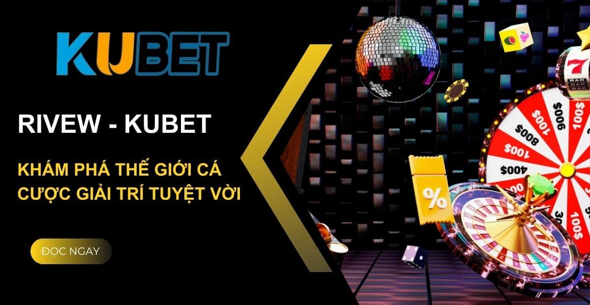 KUBET88 | KUBET Chính Thức Đăng Ký Đăng Nhập KU BET