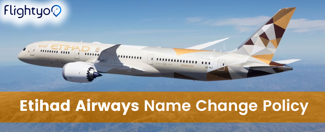 Etihad Airways Ticket Name Correction Policy | Change Process