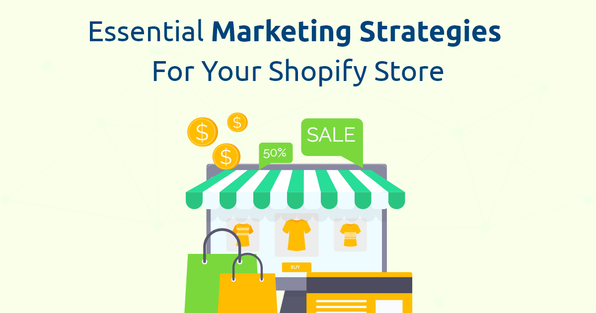 Essential Marketing Strategies for Your Shopify Store