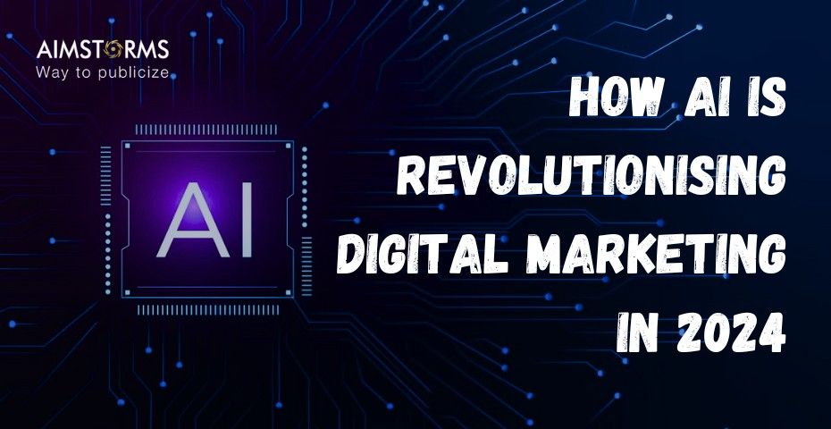 How AI is Revolutionising Digital Marketing in 2024 | Aimstorms