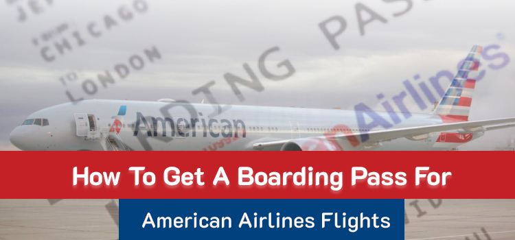 American Airlines Boarding Pass - Apply Online with AA Official