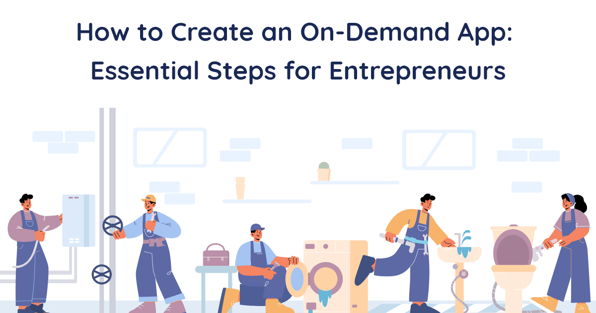 On Demand App Development: How to Create an On-Demand App: Essential Steps for Entrepreneurs