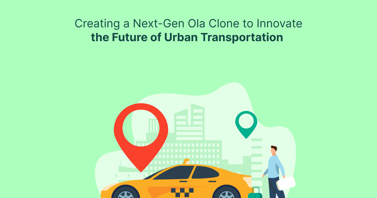 ondemandserviceapp: Creating a Next-Gen Ola Clone to Innovate the Future of Urban Transportation