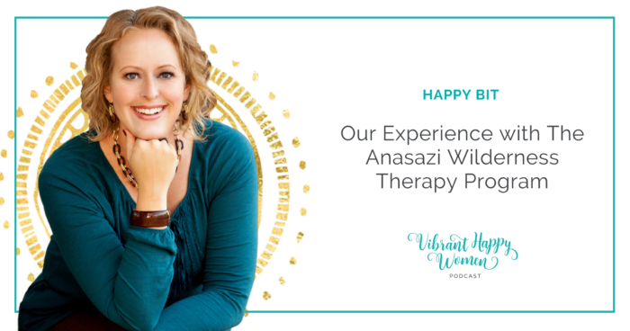 Happy Bit: Our Experience with the Anasazi Wilderness Therapy Program - Jen Riday