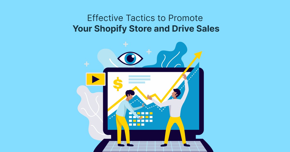 Effective Tactics to Promote Your Shopify Store and Drive Sales