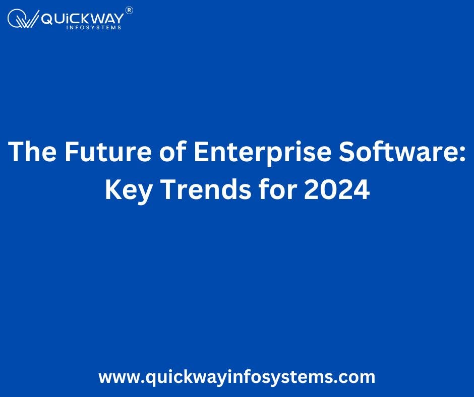 The Future of Enterprise Software: Key Trends for 2024 | by Quickway Infosystems | Sep, 2024 | Medium