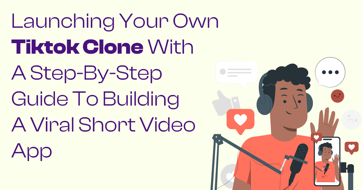 Technology: Launching Your Own TikTok Clone with a Step-by-Step Guide to Building a Viral Short Video App