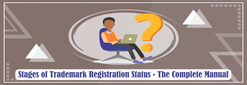 Stages of Trademark Registration Status - The Complete Manual