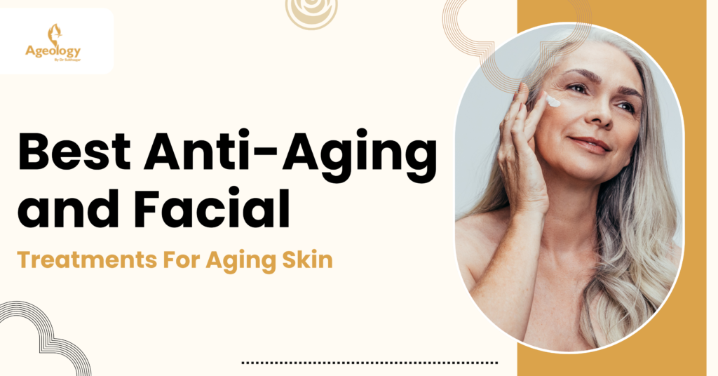 facial treatments for aging skin | Ageology