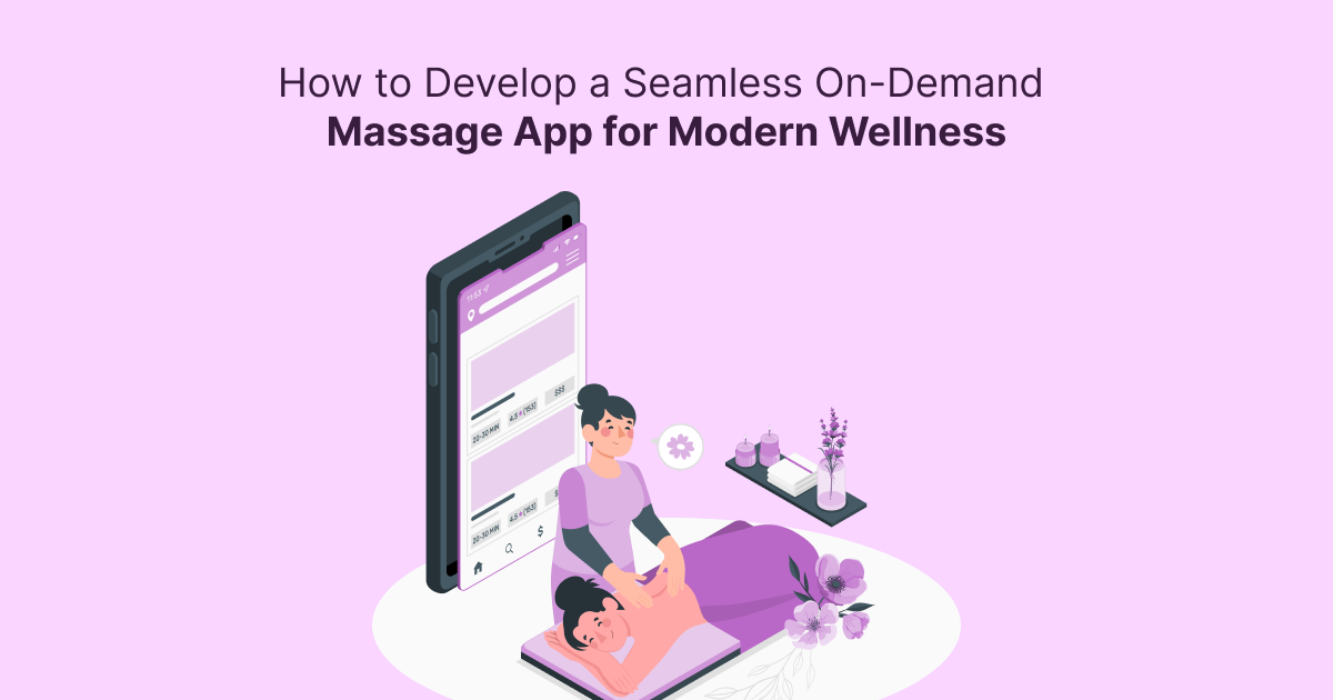 ondemandserviceapp: How to Develop a Seamless On-Demand Massage App for Modern Wellness