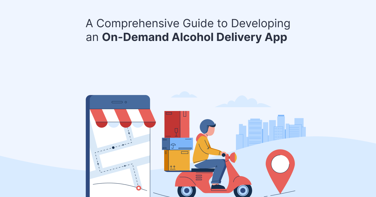 ondemandserviceapp: A Comprehensive Guide to Developing an On-Demand Alcohol Delivery App