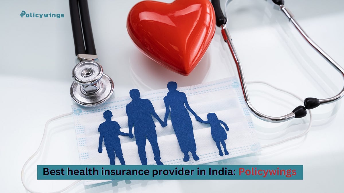Best health insurance provider in India: Policywings | by Policywings | Feb, 2025 | Medium